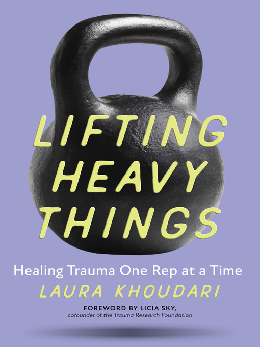 Title details for Lifting Heavy Things by Laura Khoudari - Available